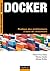 Docker : Pratique des architectures à base de conteneurs (Etude, développement et intégration) (French Edition)