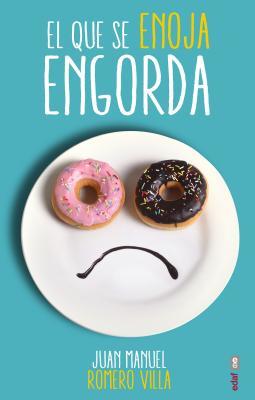 El que se enoja engorda (Spanish Edition)