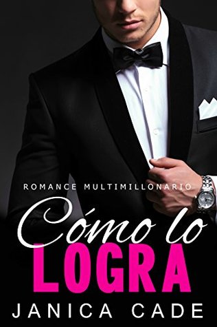 Cómo lo logra (Contrato con un multimillonario #8)