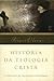 História da Teologia Cristã