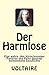 Der Harmlose: Eine Wahre, Den Hinterlassenen Papieren Des Pater Quesnel Entnommene Geschichte