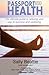 Passport To Health: The ultimate guide to relaxing your way to success and wellbeing