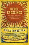 Rebel Crossings: New Women, Free Lovers, and Radicals in Britain and the United States
