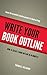 Write Your Book Outline: How to Create Your book Outline in 30 Minutes