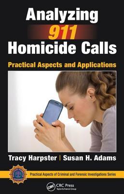 Analyzing 911 Homicide Calls (Practical Aspects of Criminal and Forensic Investigations)