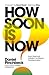 How Soon is Now by Daniel Pinchbeck