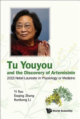 TU YOUYOU AND THE DISCOVERY OF ARTEMISININ: 2015 NOBEL LAUREATE IN PHYSIOLOGY OR MEDICINE