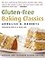 Gluten-Free Baking Classics by Annalise G. Roberts