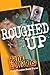 Roughed Up (Up to Trouble#3)
