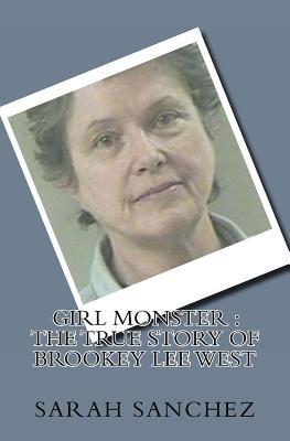 Read Girl Monster: The True Story of Brookey Lee West