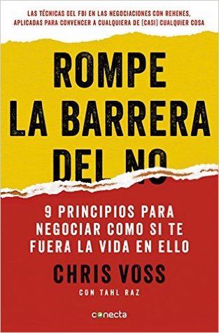 Rompe la barrera del no: 9 principios para negociar como si te fuera la vida en ello