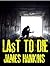 Last To Die