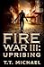 Fire War III: Uprising (Fire War Trilogy)