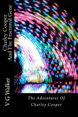 Charley Cooper And The Fractured Gene (The Adventures Of Charley Cooper)
