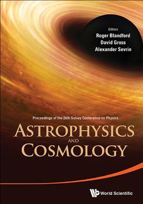 Astrophysics And Cosmology - Proceedings Of The 26Th Solvay Conference On Physics