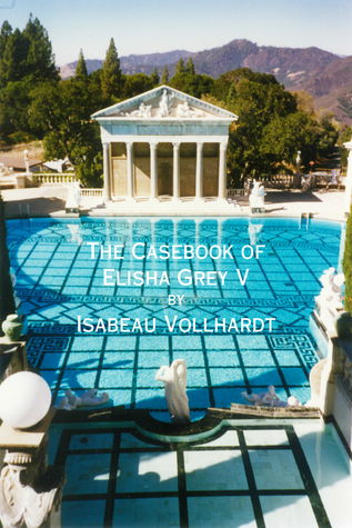 The Casebook of Elisha Grey V (Casebook #5)