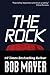 The Rock by Bob Mayer The Rock by Bob Mayer