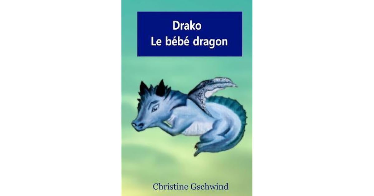 Drako Le B B Dragon By Christine Gschwind