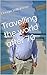 Travelling the world after 70 - Updated Edition : u