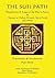 The Sufi Path: Metaphysics & Stages of the Way in Poetry by Mansur al-Hallaj, Nizami, Ibn al-Farid and others