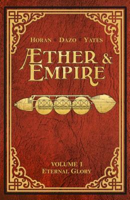 Æther & Empire Volume #1: Eternal Glory (Aether & Empire) (Aether and Empire)