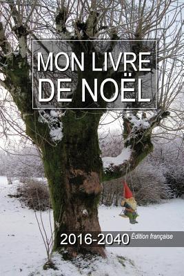 Mon livre de Noël 2016-2040 Édition française (French Edition)