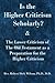 Is the Higher Criticism Scholarly?: Clearly attested facts showing that the destructive ?assured results of modern scholarship? are indefensible.
