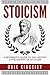 Stoicism: A Beginner's Guide To The History & Philosophy Of Stoicism (Stoic Philosophy, Stoicism for Beginners)