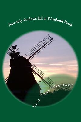 Not only shadows fall at Windmill Farm: When fact intrudes on fiction