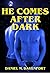 He Comes After Dark: An Explicit Gay MM Erotic Story
