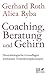 Coaching, Beratung und Gehirn by Gerhard  Roth