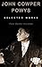 John Cowper Powys, Selected Works: (The Complex Vision, One Hundred Best Books, Suspended Judgments, Visions And Revisions)