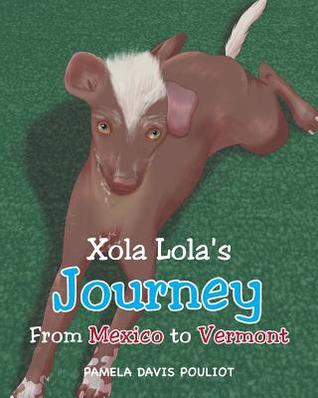 Xola Lola's Journey from Mexico to Vermont