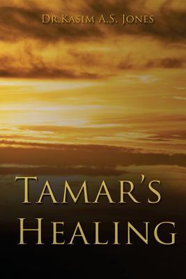 Tamar's Healing: Out of the Darkness of Desolation into the Light of God’s Glorious Love