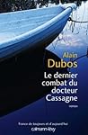 Le Dernier Combat Du Docteur Cassagne by Alain Dubos