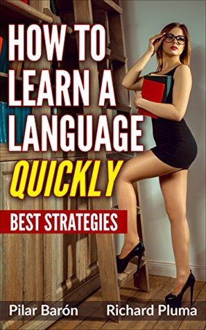 How To Learn A Language Quickly: Best Strategies (Kindle Edition)