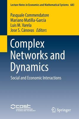 Complex Networks and Dynamics: Social and Economic Interactions (Lecture Notes in Economics and Mathematical Systems, 683)