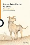 La amistad bate la cola by Marina Colasanti