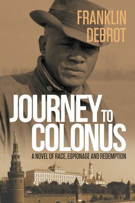 Journey to Colonus: A Novel of Race, Espionage and Redemption (Paperback)