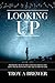 Looking Up by Troy A Brewer
