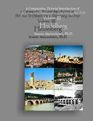 Heidelberg: A Comparative, Pictorial Introduction (Art and Architecture in Germany and Iran)