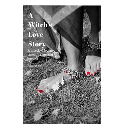 A Witchs Love Story A Mystical Journey Through Time And - 