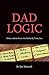 Dad Logic by Jim Maxwell