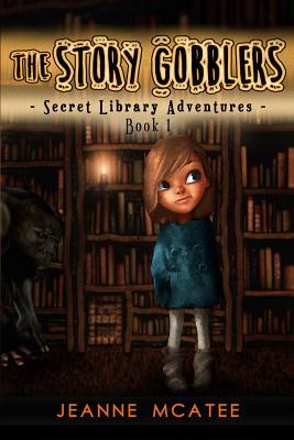 The Story Gobblers (Secret Library Adventures #1)