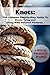 Knots: The Ultimate Step-By-Step Guide to Knots Tying and Using with Detailed Pictures+bonus Paracord Project: (Craft Business, Knot Tying)