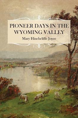 Pioneer Days in the Wyoming Valley (Paperback)
