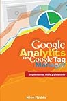 Google Analytics con Google Tag Manager: Implementa, Mide Y Diviértete (Spanish Edition) Google Analytics con Google Tag Manager: Implementa, Mide Y Diviértete (Spanish Edition)