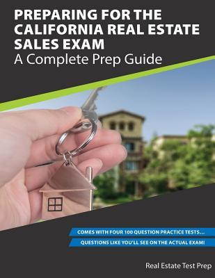 Preparing For The California Real Estate Sales Exam: A Complete Prep Guide