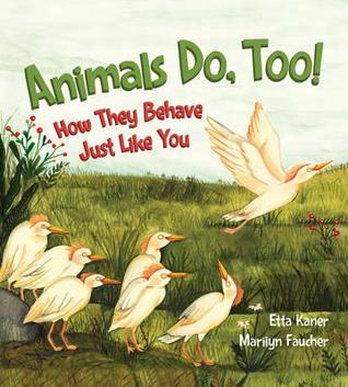 Animals Do, Too!: How They Behave Just Like You (Hardcover)