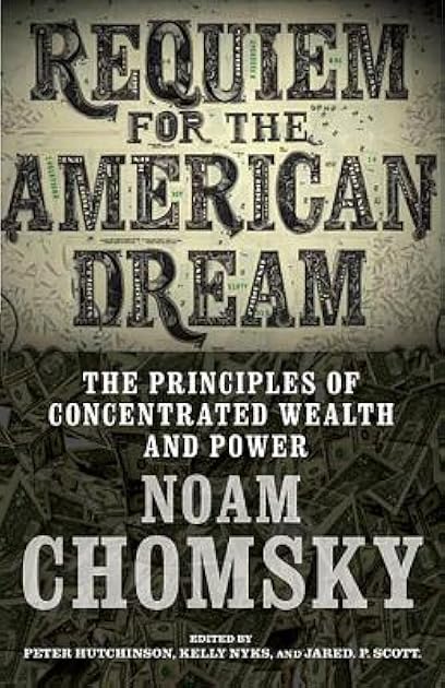 Requiem for the American Dream: The 10 Principles of Concentration of Wealth & Power